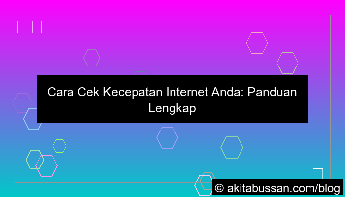 desain cara cek kecepatan internet