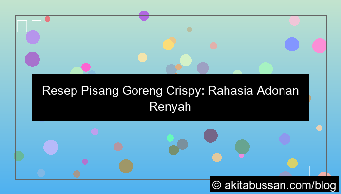 cara membuat pisang goreng crispy
