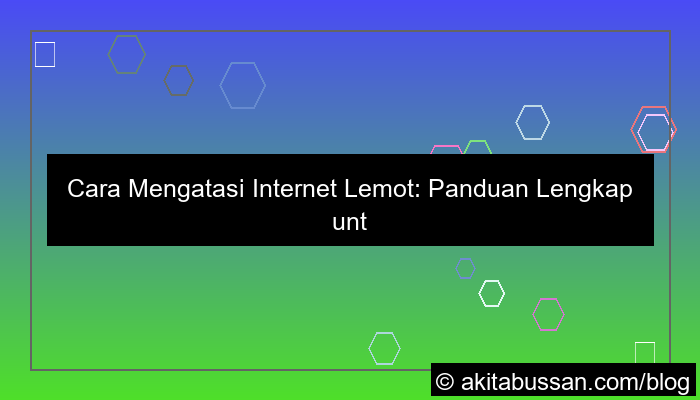 cara mengatasi internet lemot