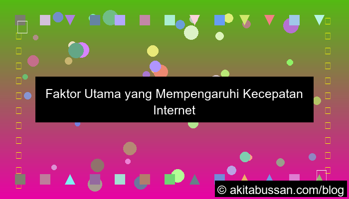 faktor yang mempengaruhi kecepatan internet