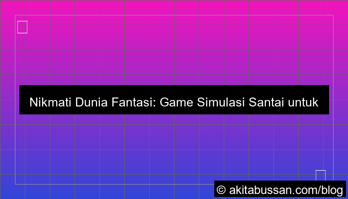 desain game simulasi santai untuk semua umur
