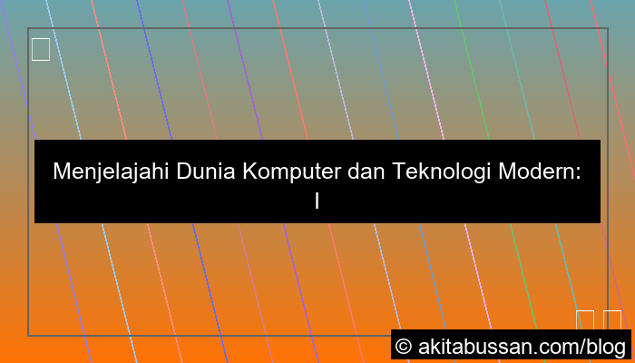 komputer dan teknologi modern