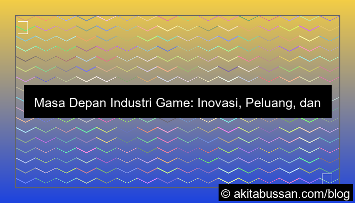 masa depan industri game