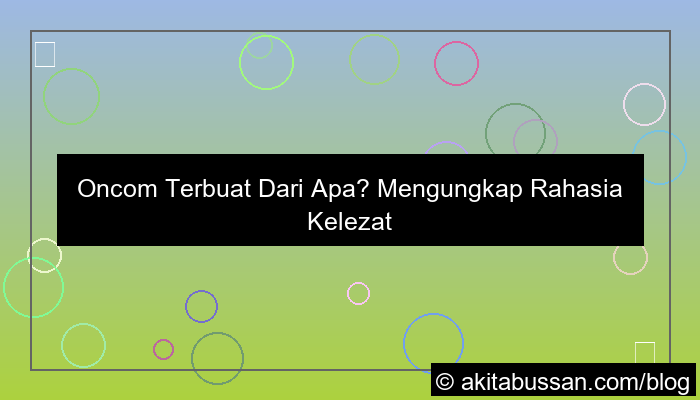 grafik oncom terbuat dari apa