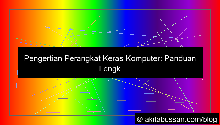 pengertian perangkat keras komputer