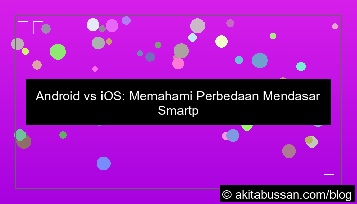 visual perbedaan smartphone android dan ios