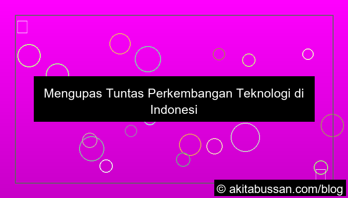 gambar perkembangan teknologi di indonesia