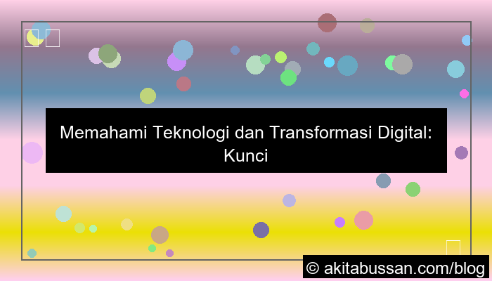 teknologi dan transformasi digital