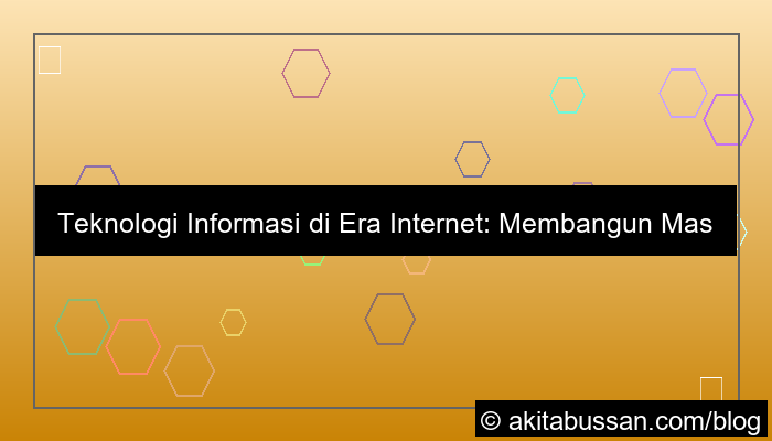 desain teknologi informasi di era internet