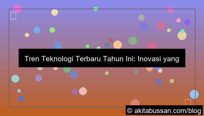 visual teknologi terbaru tahun ini